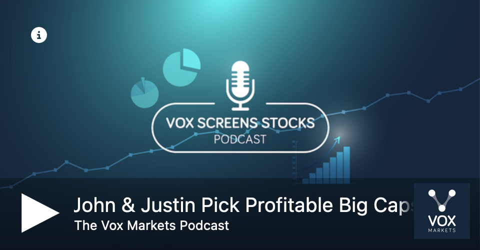Vox Screens Stocks John & Justin pick profitable big caps at 52 week