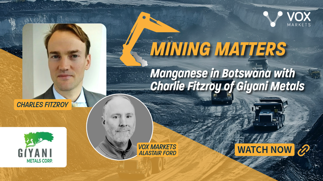 Mining Matters: Manganese in Botswana with Charlie Fitzroy of Giyani Metals